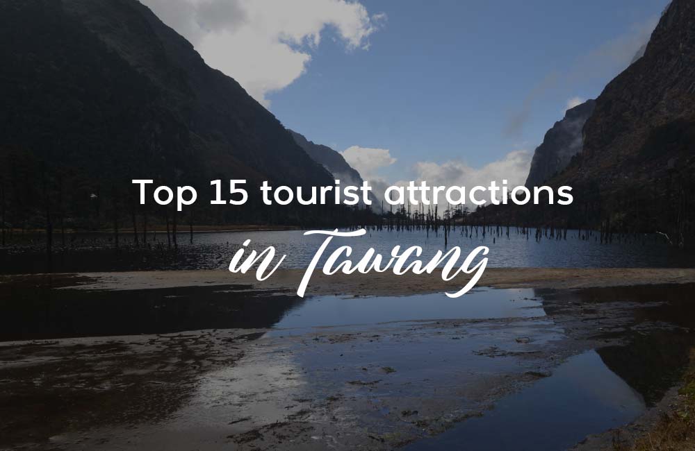 Top 15 best tourist places in Tawang