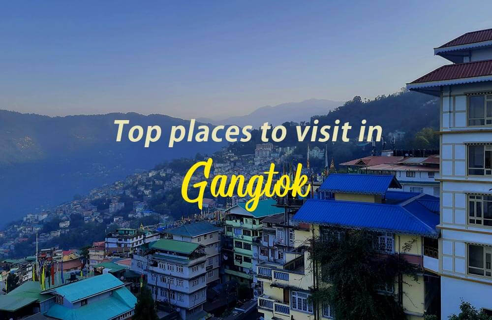 Places to see in and around Gangtok